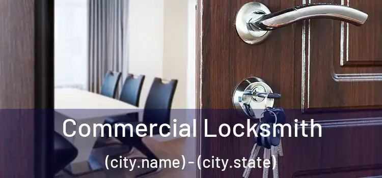  Commercial Locksmith (city.name) - (city.state)